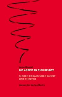 Die Arbeit an sich selbst - Anne Bogart - E-Book