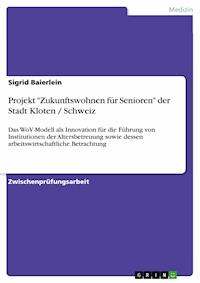 Projekt "Zukunftswohnen für Senioren" der Stadt Kloten / Schweiz - Sigrid Baierlein - E-Book