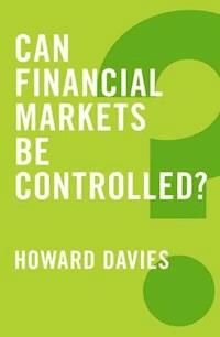 Can Financial Markets be Controlled? - Howard Davies - E-Book