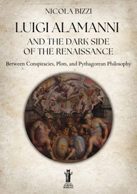 Luigi Alamanni and the Dark Side of the Renaissance - Nicola Bizzi - E-Book
