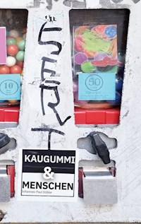 Kaugummi & Menschen - Johannes-Paul Döbler - E-Book
