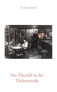 Der Überfall in der Türkenstraße - R. Daniel Roth - E-Book