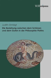 Die Beziehung zwischen dem Schönen und dem Guten in der Philosophie Plotins - Judith Omtzigt - E-Book