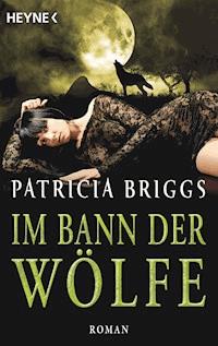 Im Bann der Wölfe - Patricia Briggs - E-Book