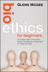 Bioethics for Beginners - Glenn McGee - E-Book
