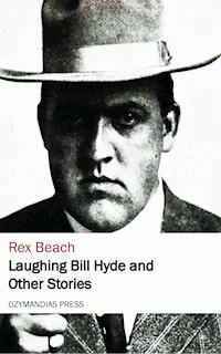 Laughing Bill Hyde and Other Stories - Rex Beach - E-Book