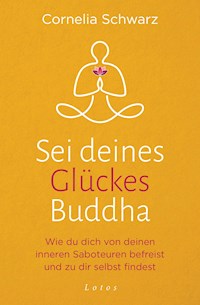 Sei deines Glückes Buddha - Cornelia Schwarz - E-Book