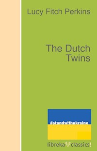 The Dutch Twins - Lucy Fitch Perkins - E-Book