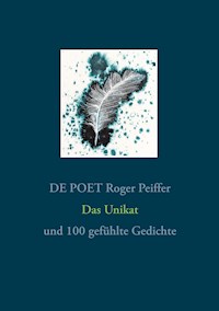 Das Unikat - DE POET Roger Peiffer - E-Book