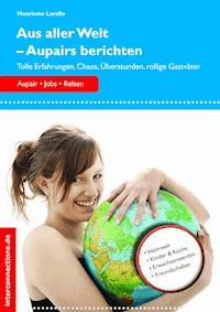 Aus aller Welt - Aupairs berichten - Henriette Lavalle - E-Book