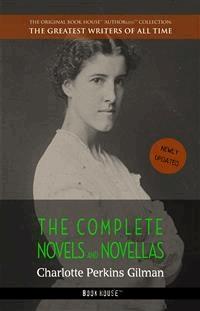 Charlotte Perkins Gilman: The Complete Novels and Novellas - Charlotte Perkins Gilman - E-Book