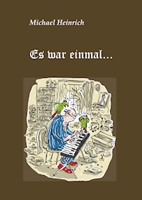 Es war einmal... - Michael Heinrich - E-Book