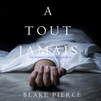A Tout Jamais (Une enquête de Riley Paige — Tome 10) - Blake Pierce - Hörbuch