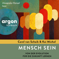 Mensch sein - Von der Evolution für die Zukunft lernen (Ungekürzte Lesung) - Carel van Schaik - Hörbuch