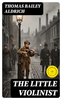 The Little Violinist - Thomas Bailey Aldrich - E-Book