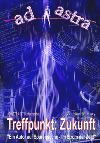 AD ASTRA 017 Buchausgabe: Treffpunkt: Zukunft - Wilfried A. Hary - E-Book