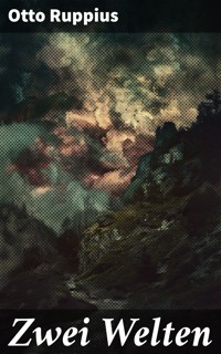 Zwei Welten - Otto Ruppius - E-Book