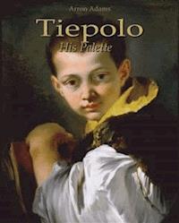 Tiepolo: His Palette - Arron Adams - E-Book