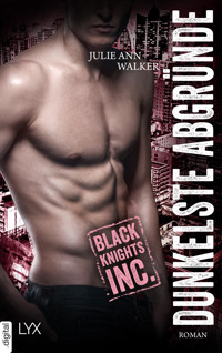 Black Knights Inc. - Dunkelste Abgründe - Julie Ann Walker - E-Book
