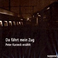Da fährt mein Zug - Peter Kurzeck - Hörbuch