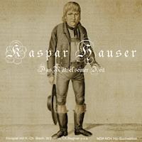 Kaspar Hauser - Das Rätsel seiner Zeit - Kurd E. Heyne - Hörbuch