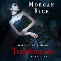 Transformación (Libro #1 Del Diario Del Vampiro) - Morgan Rice - kostenlos Hörbuch