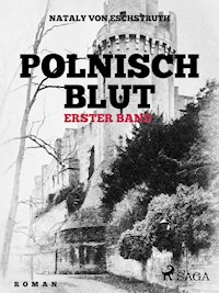 Polnisch Blut - erster Band - Nataly von Eschstruth - E-Book