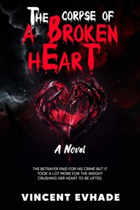 The Corpse of a Broken Heart - Vincent Evhade - E-Book
