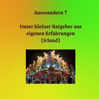 Auswandern ? Unser Kleiner Ratgeber aus eigenen Erfahrungen {Irland} - Miss Smilla - Hörbuch