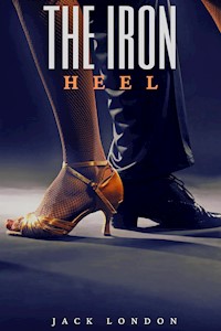 The Iron Heel (Annotated) - Jack  London - E-Book