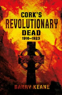 Cork's Revolutionary Dead - Barry Keane - E-Book