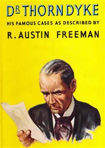 The Dr. Thorndyke Short Story Omnibus: The Famous Cases of Dr. Thorndyke - R. Austin Freeman - E-Book