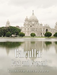 Calcutta: Past and Present - Kathleen Blechynden - E-Book