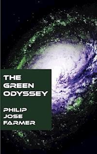 The Green Odyssey - Philip José Farmer - E-Book