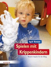 Spielen mit Krippenkindern - Ingrid Biermann - E-Book