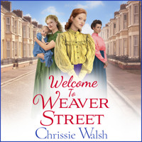 Welcome to Weaver Street - Weaver Street - The first in a heartbreaking and heartwarming new WW1 series, Book 1 (Unabridged) - Chrissie Walsh - Hörbuch