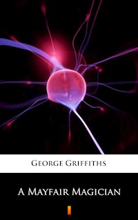 A Mayfair Magician - George Griffiths - E-Book