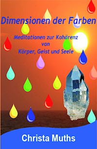 Dimensionen der Farben - Christa Muths - E-Book