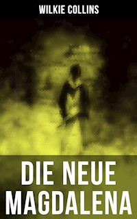 Die Neue Magdalena - Wilkie Collins - E-Book