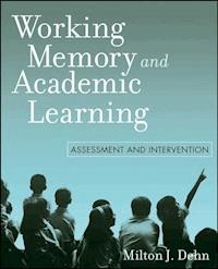 Working Memory and Academic Learning - Milton J. Dehn - E-Book