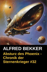 Absturz des Phoenix - Chronik der Sternenkrieger #32 - Alfred Bekker - kostenlos E-Book