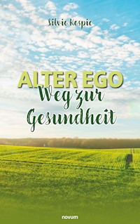 Alter Ego - Weg zur Gesundheit - Silvio Kospic - E-Book