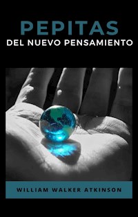 Pepitas del nuevo pensamiento (traducido) - William Walker Atkinson - E-Book