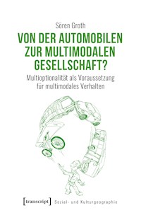 Von der automobilen zur multimodalen Gesellschaft? - Sören Groth - E-Book
