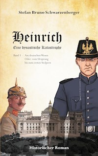 Heinrich - Eine dynastische Katastrophe - Stefan Bruno Schwarzenberger - E-Book
