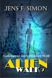 Gefangene der virtuellen Welt (AlienWalk 7) - Jens F. Simon - E-Book