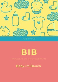 BiB Baby im Bauch - Anne Woeller - E-Book