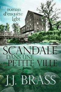 Scandale dans une petite ville  - J.J. Brass - E-Book