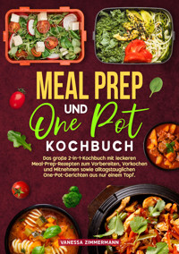 Meal Prep und One Pot Kochbuch - Vanessa Zimmermann - E-Book