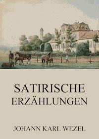 Satirische Erzählungen - Johann Karl Wezel - E-Book